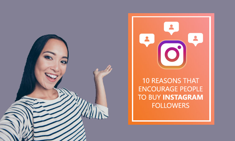 10 Reasons That Encourage People To Buy Instagram Followers