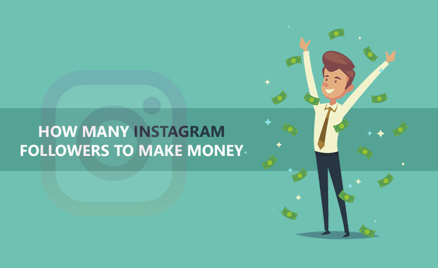 How Many Instagram Followers To Make Money