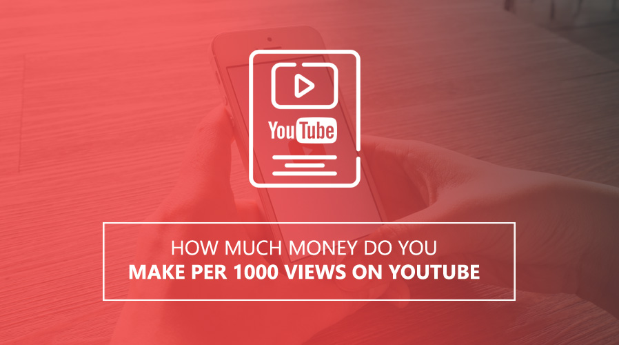 How Much Money Do You Make Per 1000 Views On YouTube