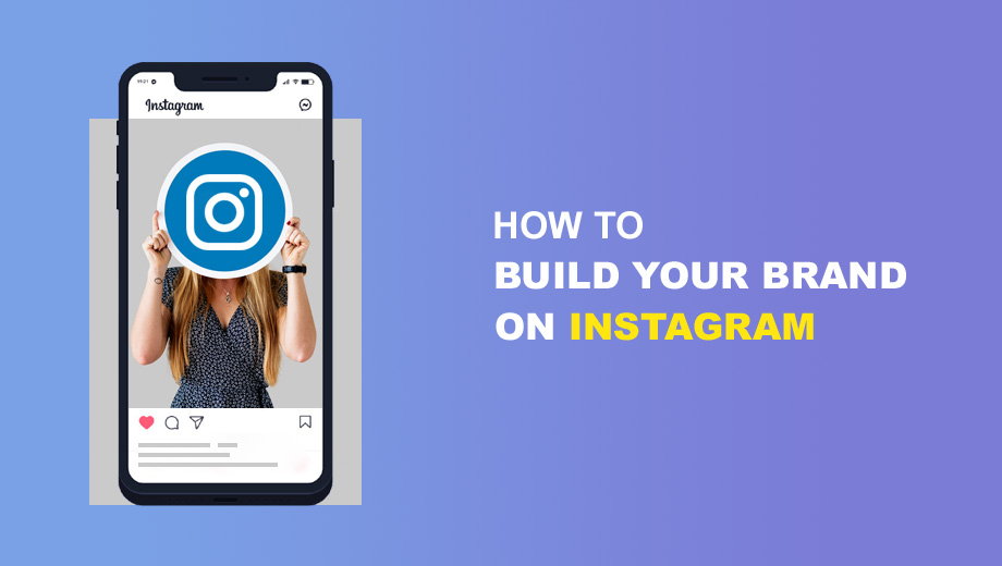 How To Build Your Brand On Instagram