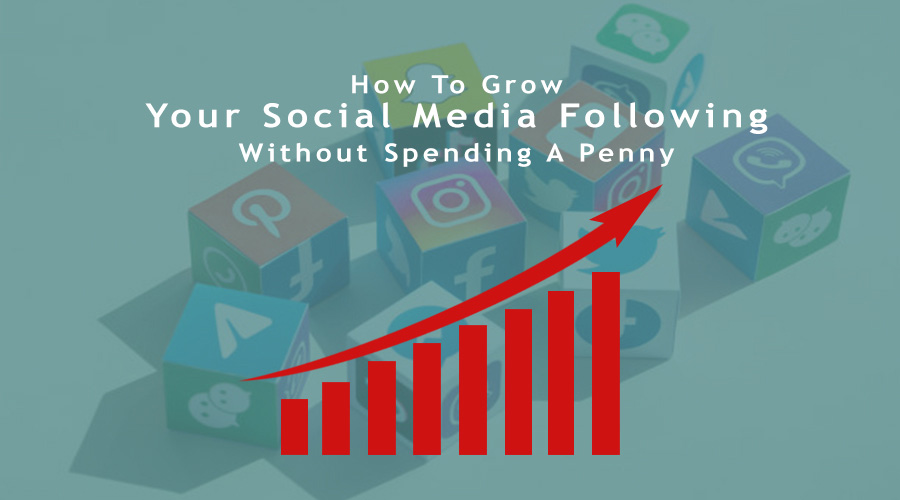 How To Grow Your Social Media Following Without Spending A Penny