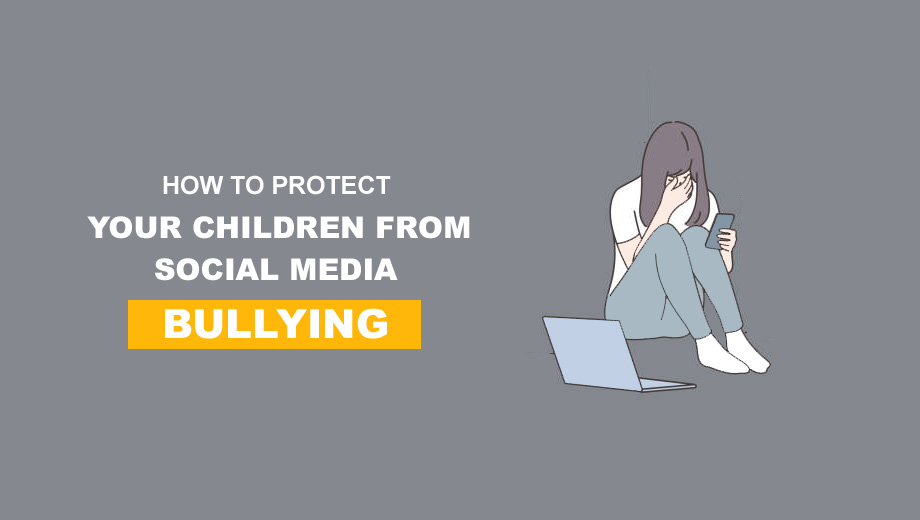 How To Protect Your Children From Social Media Bullying
