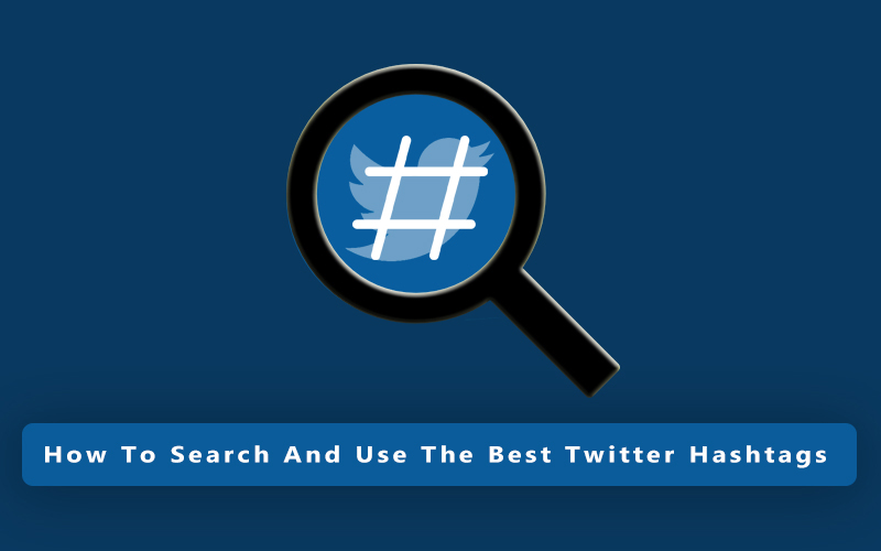 How To Search And Use The Best Twitter Hashtags
