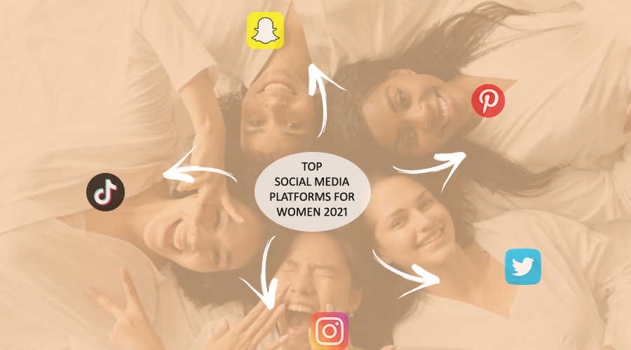 The Top Social Media Platforms For Women 2021