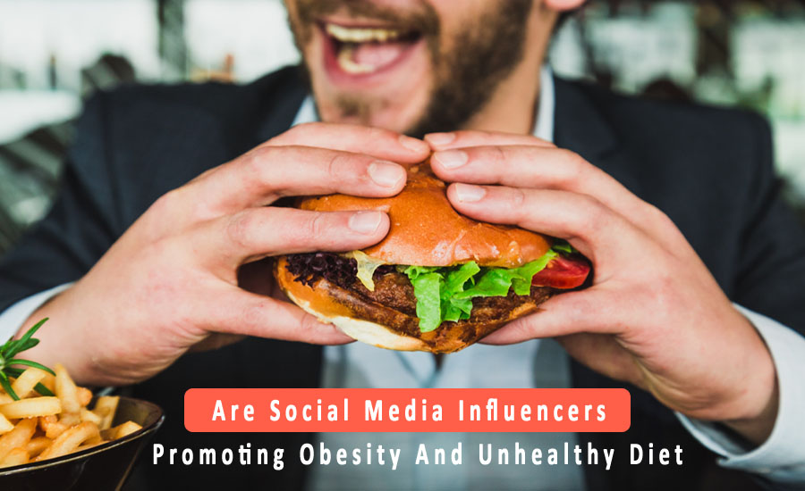 Are Social Media Influencers Promoting Obesity And Unhealthy Die