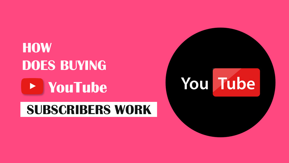 How Does Buying YouTube Subscribers Work