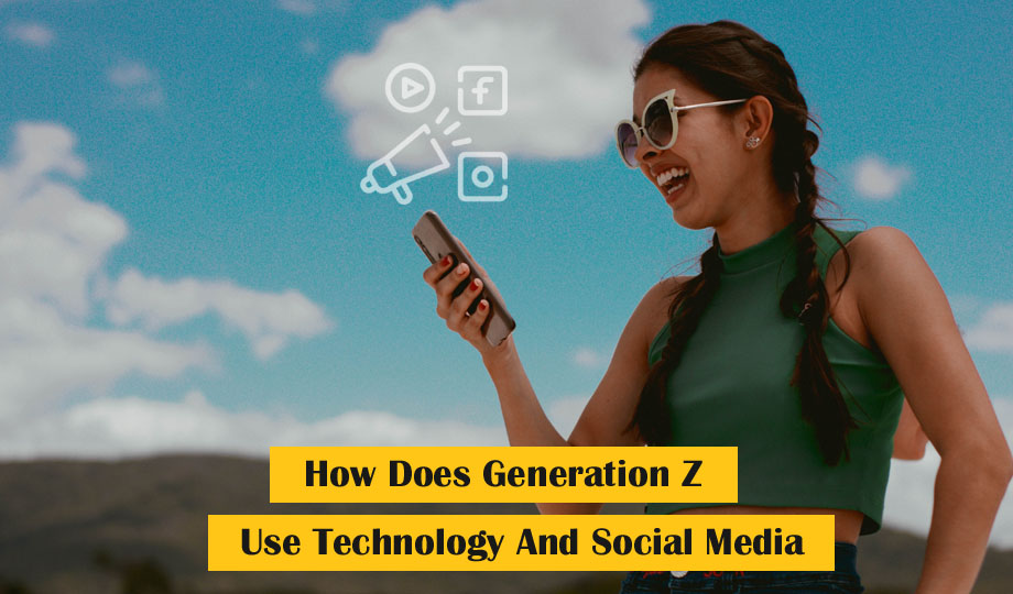 How Does Generation Z Use Technology And Social Media