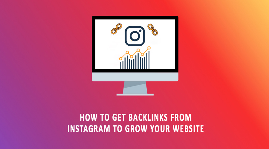 How To Get Backlinks From Instagram To Grow Your Website