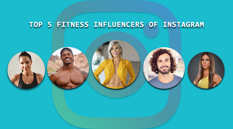 The Top 5 Fitness Influencers Of Instagram