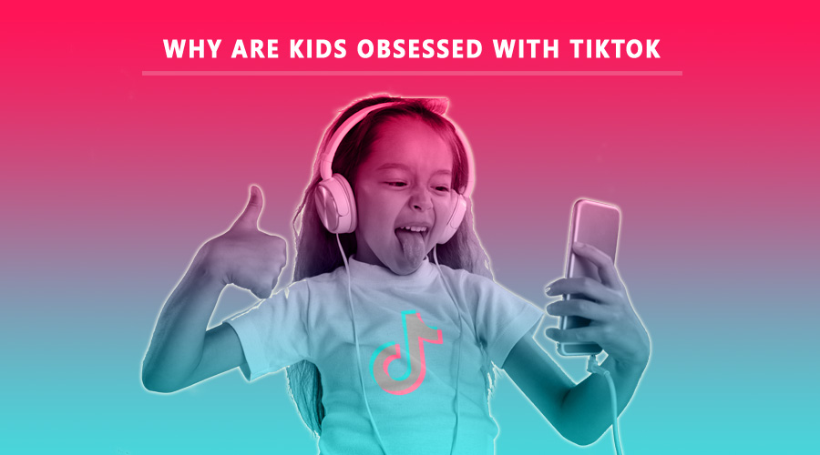 Why Are kids Obsessed With TikTok