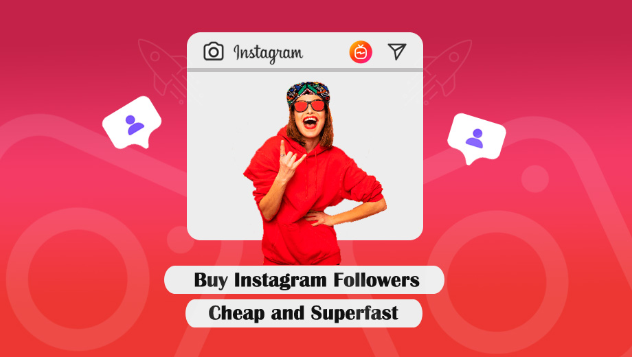 Buy Instagram Followers Cheap and Superfast