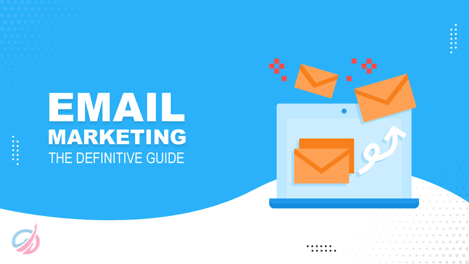 Email Marketing: The Definitive Guide