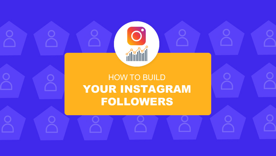 How To Build Your Instagram Followers