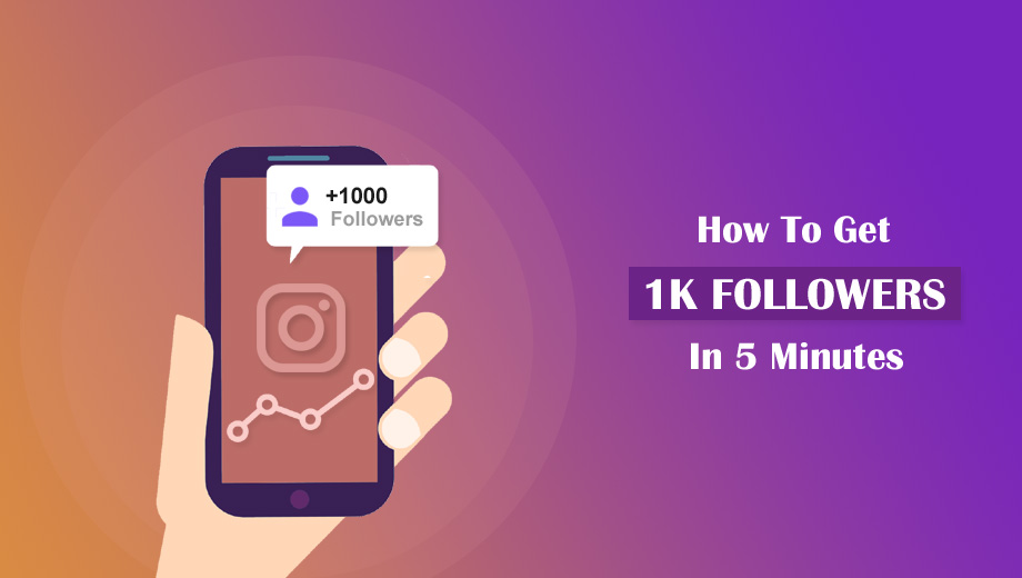 How To Get 1K Followers In 5 Minutes On Instagram