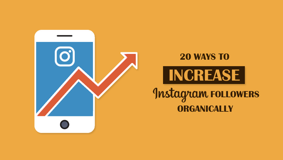20 Ways To Increase Instagram Followers Organically
