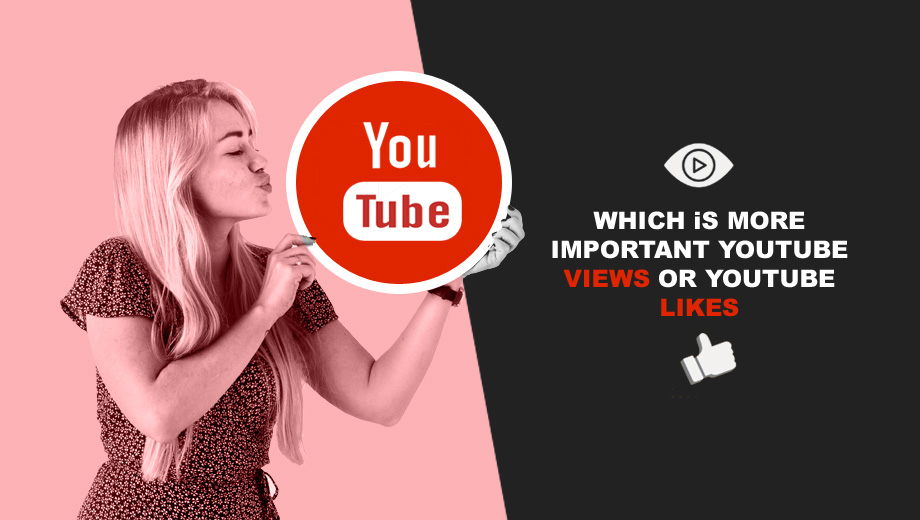 Which is More Important YouTube Views or YouTube Likes