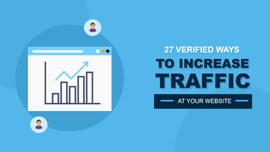 27 Verified Ways To Increase Traffic At Your Website