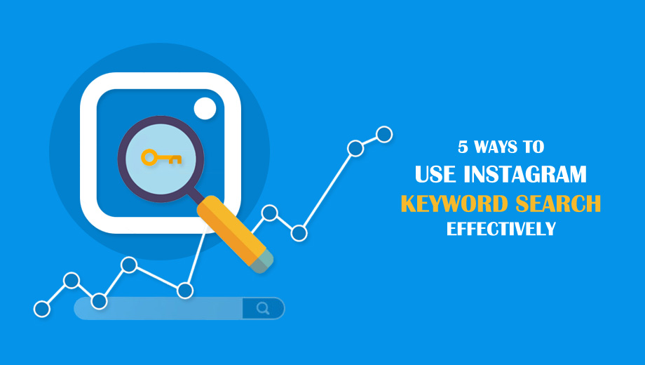 5 Ways To Use Instagram Keyword Search Effectively