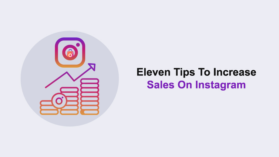Eleven Tips To Increase Sales On Instagram