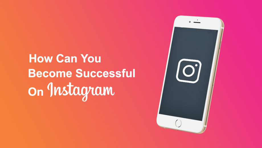 How Can You Become Successful on Instagram