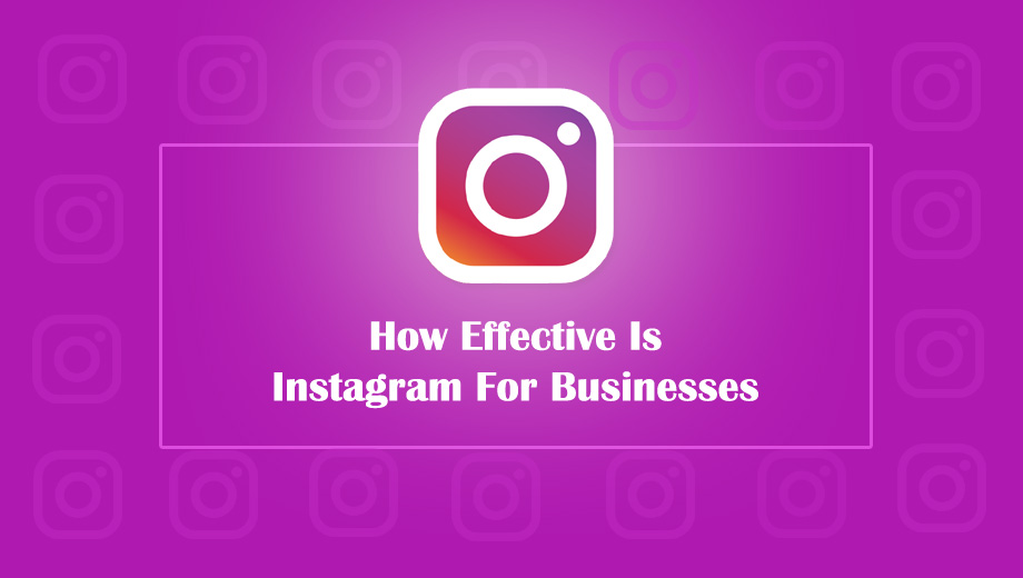 How Effective Is Instagram For Businesses