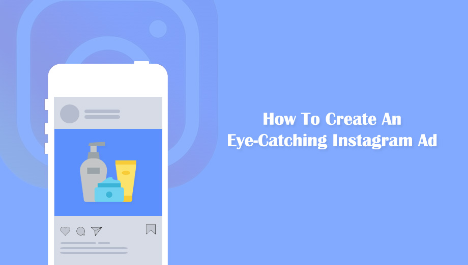 How to Create an Eye-Catching Instagram Ad?