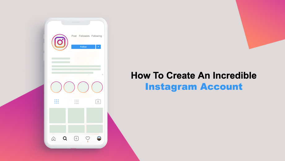 How To Create An Incredible Instagram Account