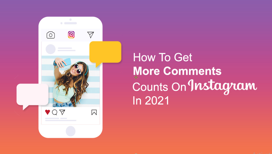 How To Get More Comments Counts On Instagram In 2021