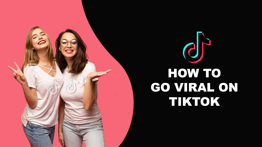 How to Go Viral On TikTok