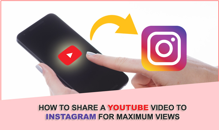 How To Share A YouTube Video To Instagram For Maximum Views