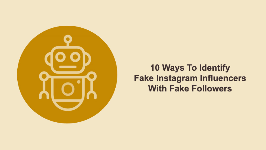 10 Ways To Identify Fake Instagram Influencers With Fake Followers