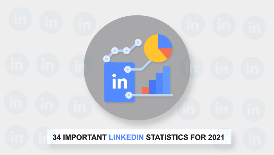 34 Important LinkedIn Statistics For 2021
