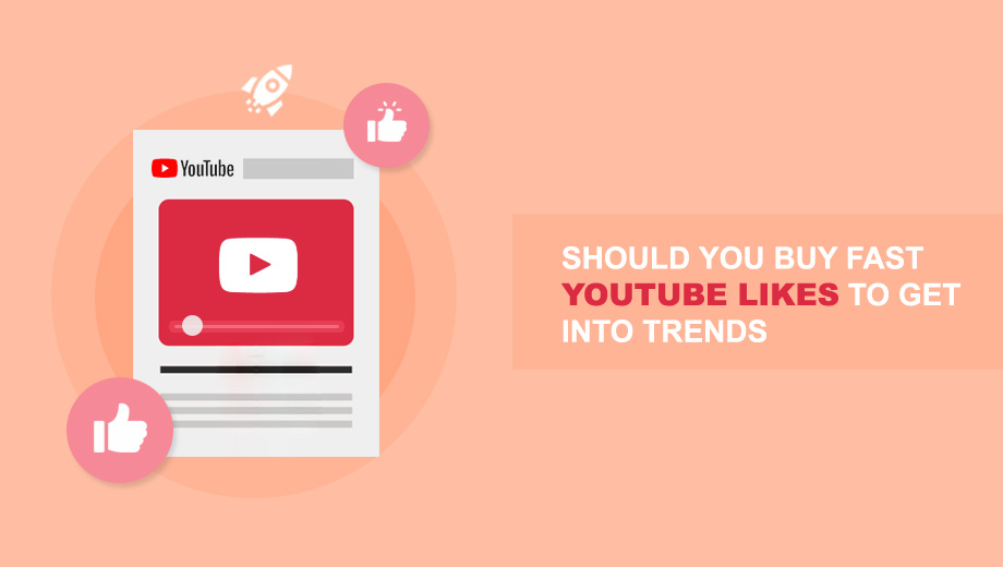 Should You Buy Fast YouTube Likes To Get Into Trends