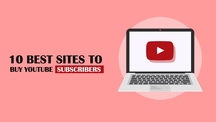Best Sites To Buy YouTube Subscribers