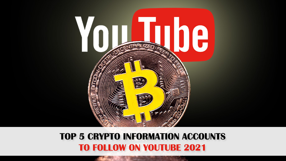 Top 5 Crypto Information Accounts To Follow On YouTube 2021