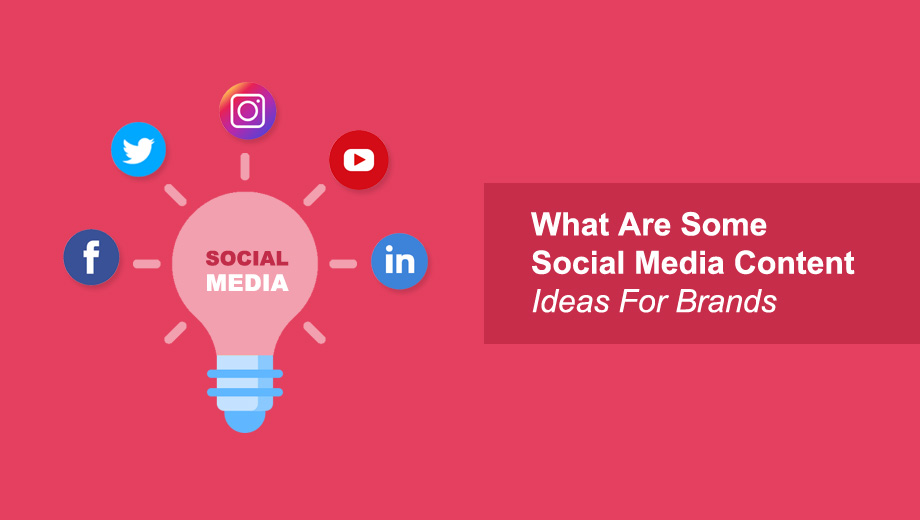 What Are Some Social Media Content Ideas For Brands
