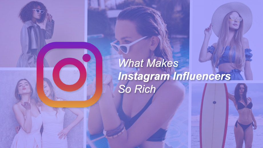 What Makes Instagram Influencers So Rich