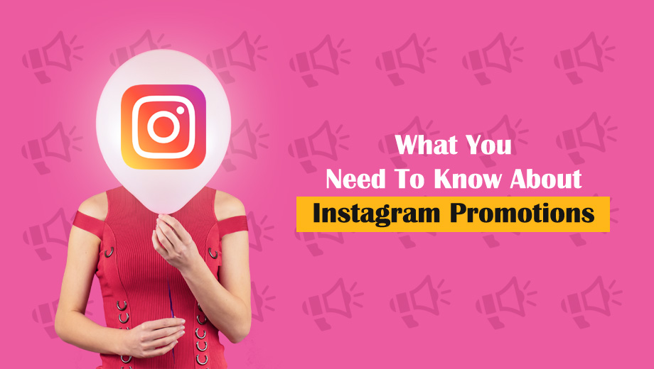 What You Need To Know About Instagram Promotions