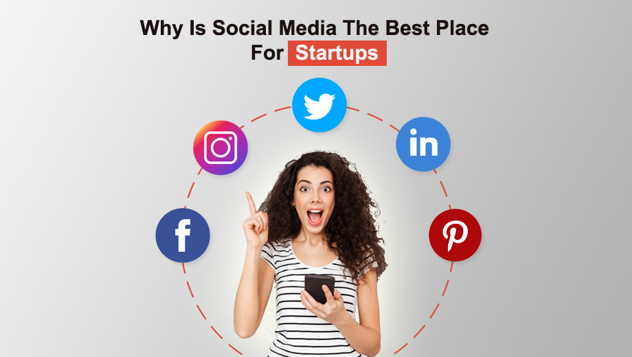 Why Is Social Media The Best Place For Startups