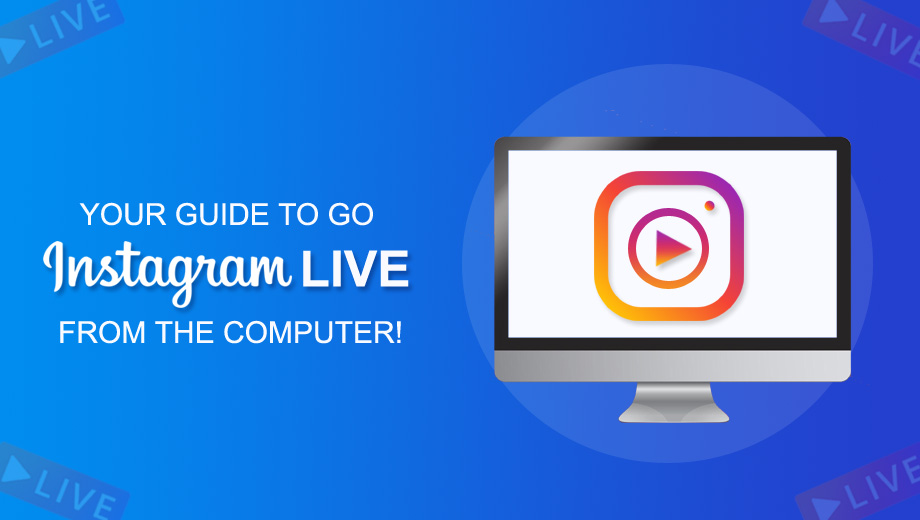 Your Guide To Go Instagram Live From The Computer!
