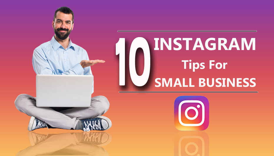 10 Instagram Tips For Small Business