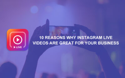 10 Reasons Why Instagram Live Videos Are Great For Your Business