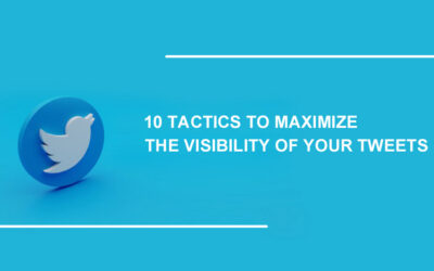 10 Tactics To Maximize The Visibility Of Your Tweets