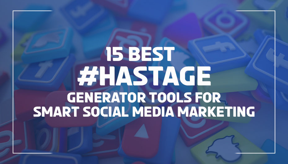 Best Hashtag Generator Tools For Smart Social Media Marketing