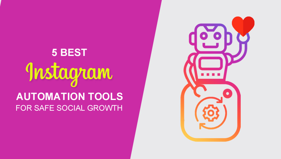5 Best Instagram Automation Tools For Safe Social Growth