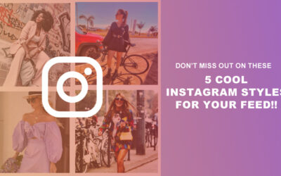 Don’t Miss Out On These 5 Cool Instagram Styles for Your Feed!!