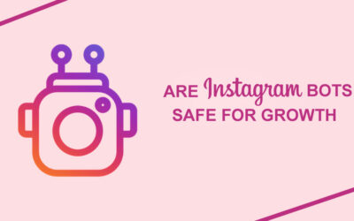 Are Instagram Bots Safe For Growth?