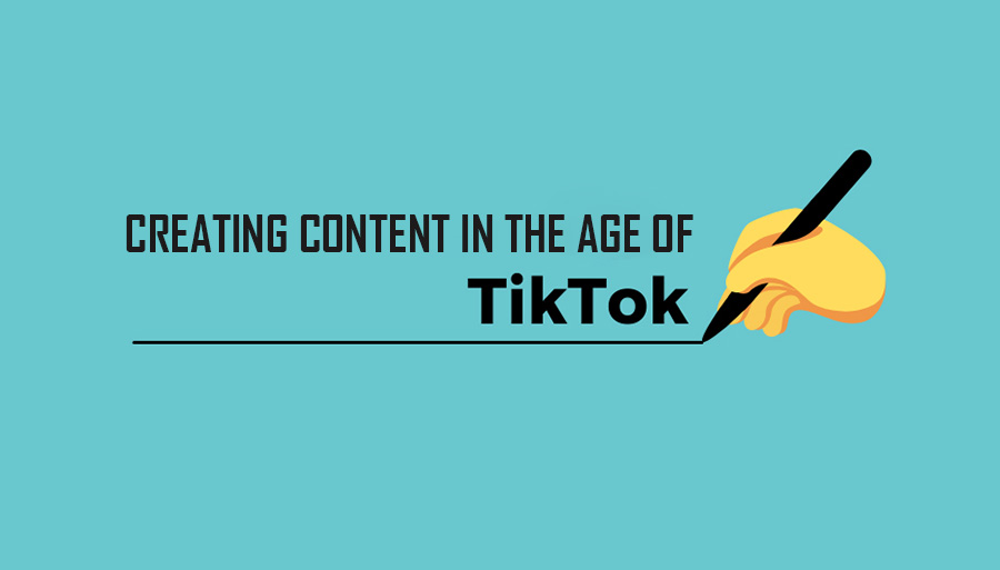 Creating Content In The Age Of TikTok
