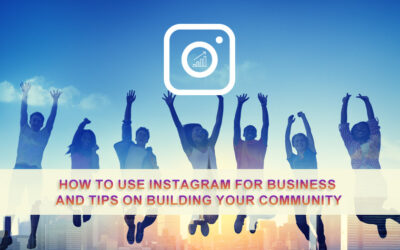 How To Use Instagram For Business and Tips On Building Your Community