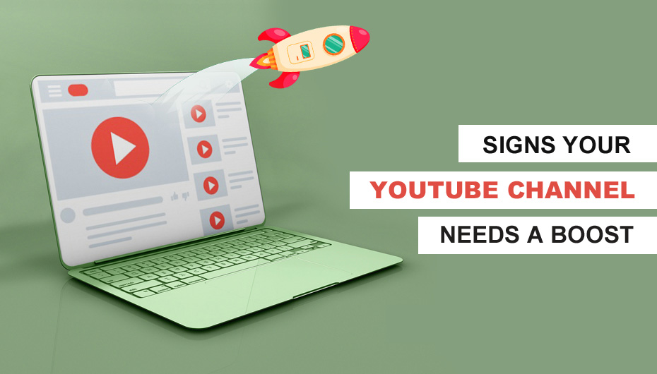 Signs Your YouTube Channel Needs A Boost